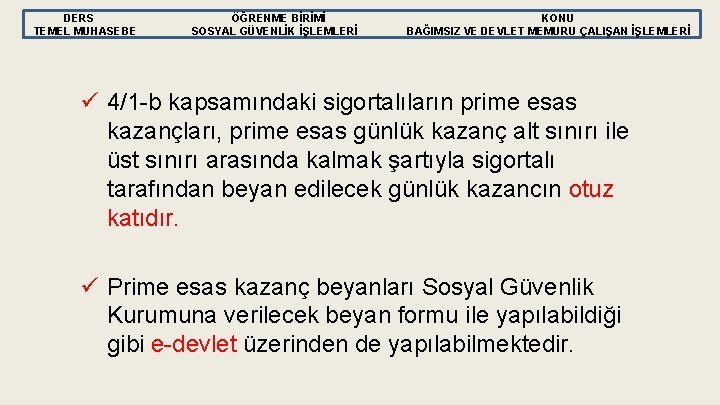 DERS TEMEL MUHASEBE ÖĞRENME BİRİMİ SOSYAL GÜVENLİK İŞLEMLERİ KONU BAĞIMSIZ VE DEVLET MEMURU ÇALIŞAN