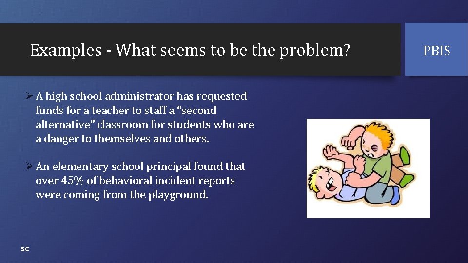 Examples - What seems to be the problem? Ø A high school administrator has