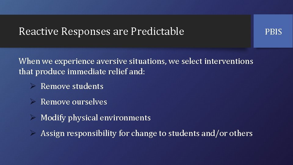 Reactive Responses are Predictable When we experience aversive situations, we select interventions that produce