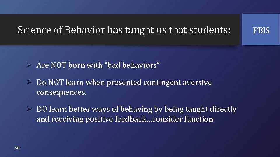 Science of Behavior has taught us that students: Ø Are NOT born with “bad