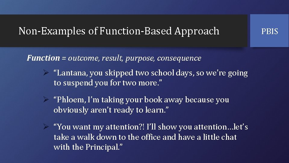 Non-Examples of Function-Based Approach Function = outcome, result, purpose, consequence Ø “Lantana, you skipped