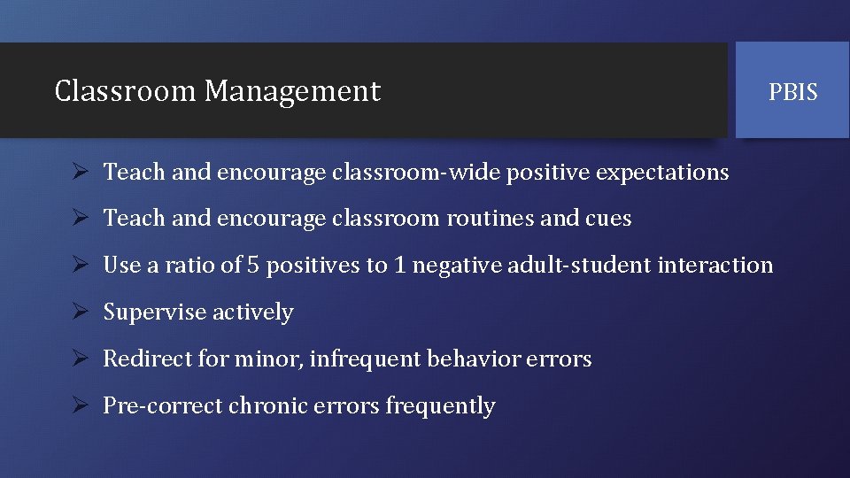 Classroom Management PBIS Ø Teach and encourage classroom-wide positive expectations Ø Teach and encourage