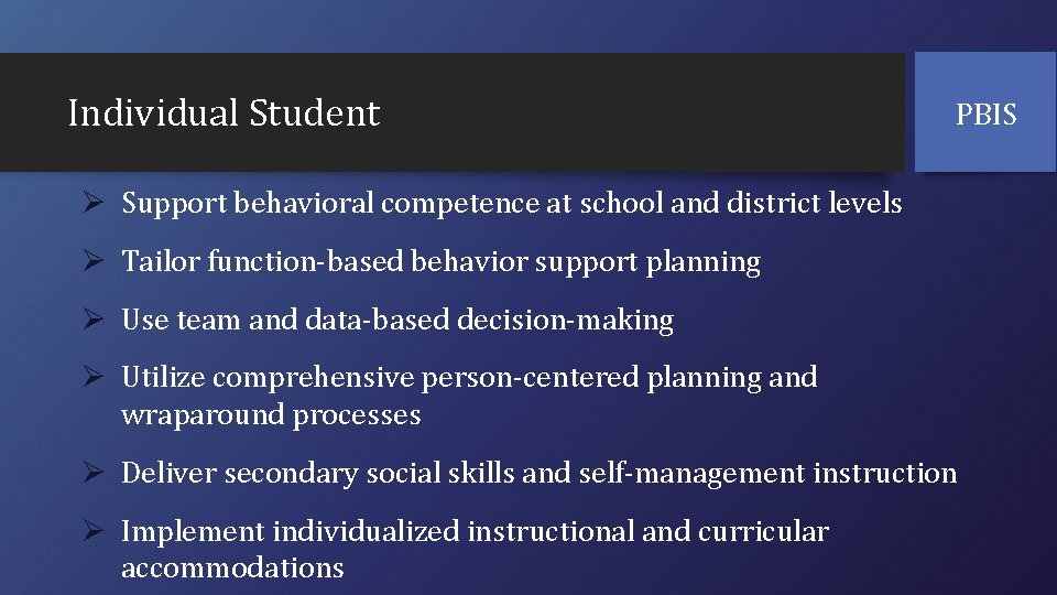 Individual Student PBIS Ø Support behavioral competence at school and district levels Ø Tailor