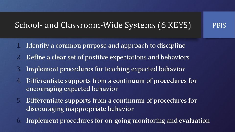 School- and Classroom-Wide Systems (6 KEYS) 1. Identify a common purpose and approach to