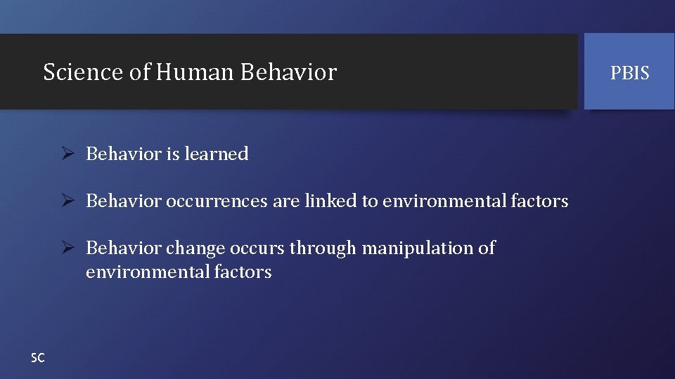 Science of Human Behavior Ø Behavior is learned Ø Behavior occurrences are linked to