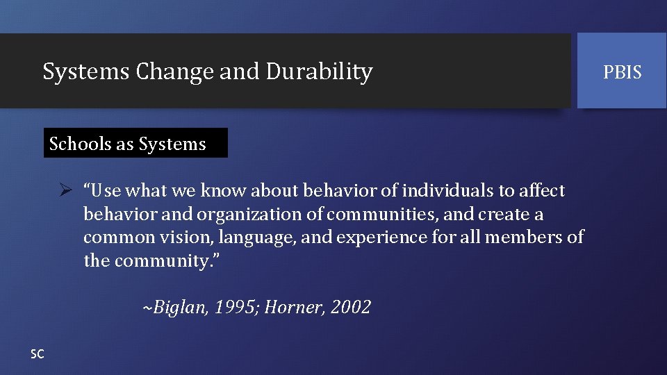 Systems Change and Durability Schools as Systems Ø “Use what we know about behavior