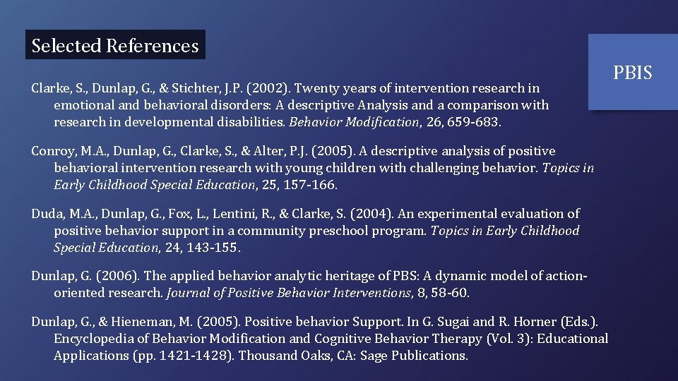 Selected References Clarke, S. , Dunlap, G. , & Stichter, J. P. (2002). Twenty