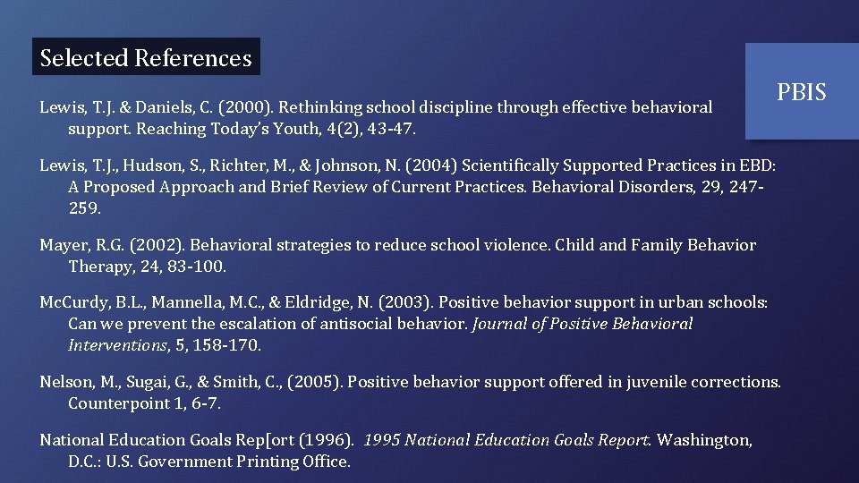 Selected References Lewis, T. J. & Daniels, C. (2000). Rethinking school discipline through effective