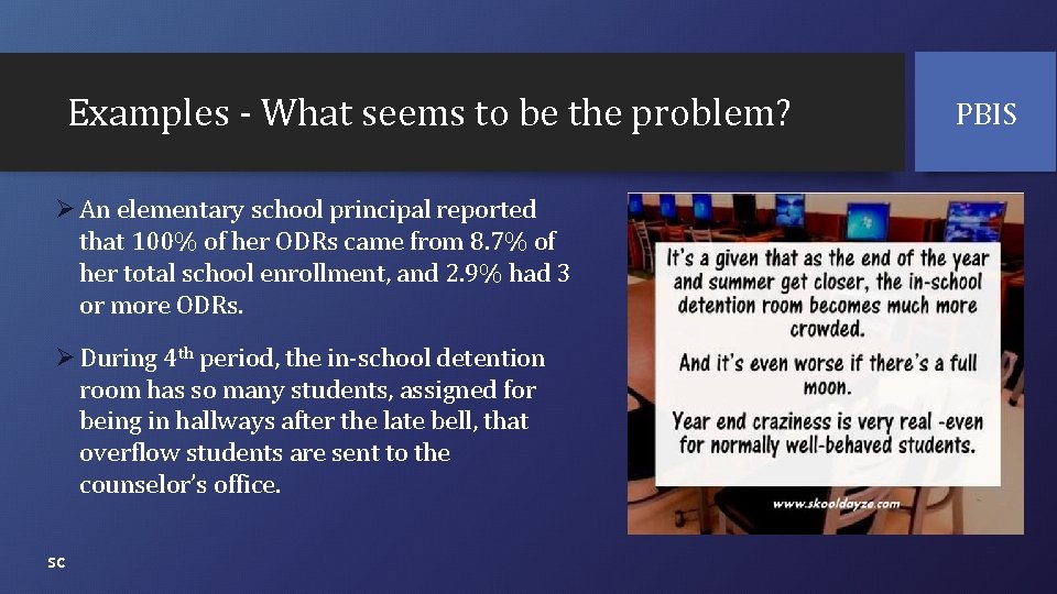 Examples - What seems to be the problem? Ø An elementary school principal reported