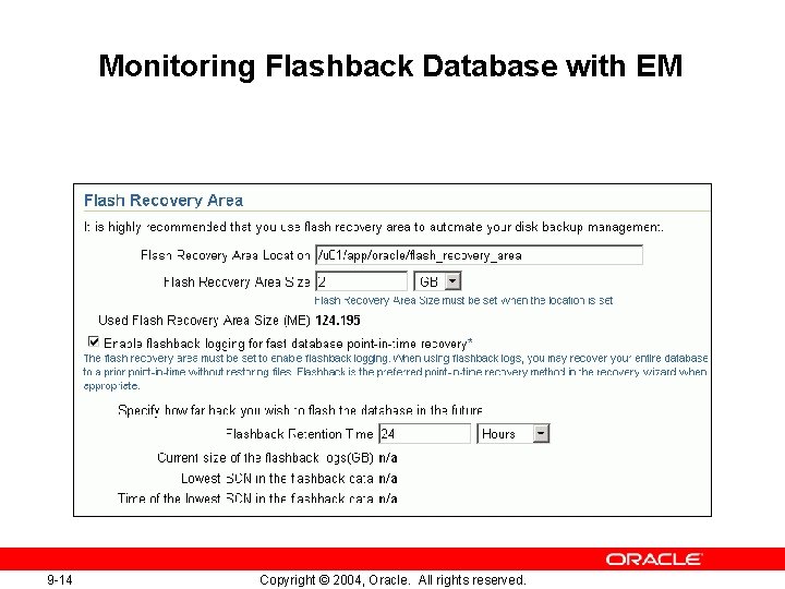 Monitoring Flashback Database with EM 9 -14 Copyright © 2004, Oracle. All rights reserved.