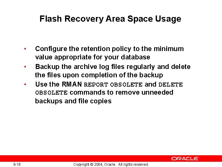 Flash Recovery Area Space Usage • • • 9 -18 Configure the retention policy