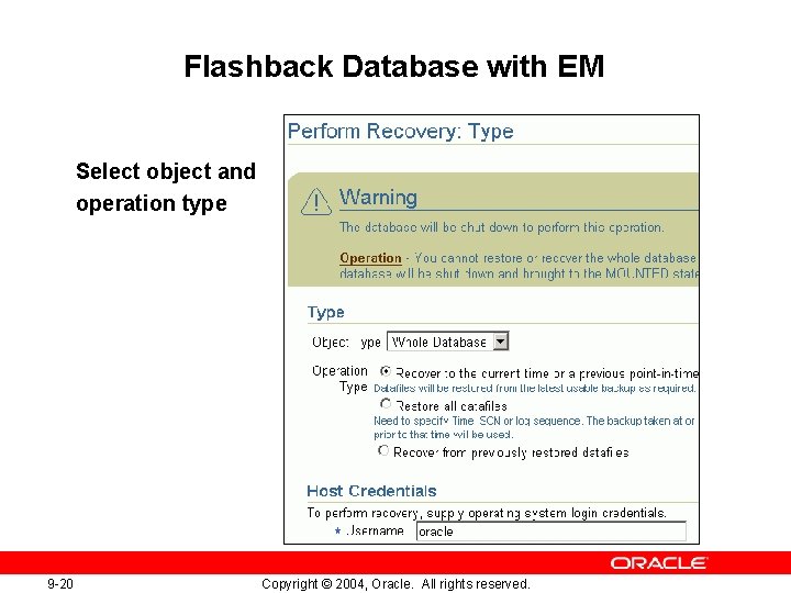 Flashback Database with EM Select object and operation type 9 -20 Copyright © 2004,