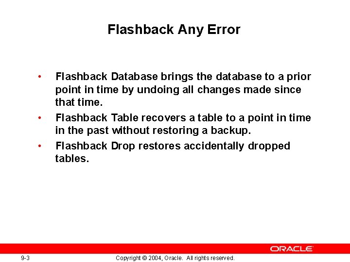 Flashback Any Error • • • 9 -3 Flashback Database brings the database to