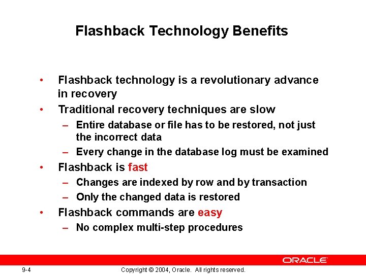 Flashback Technology Benefits • • Flashback technology is a revolutionary advance in recovery Traditional