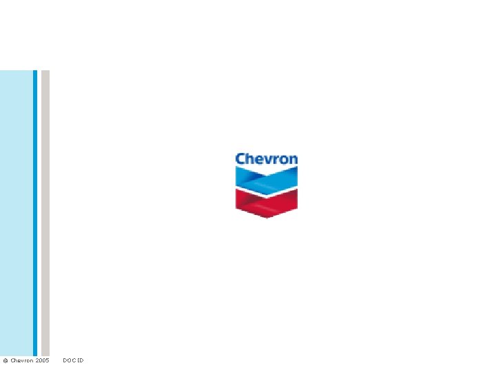 © Chevron 2005 DOC ID 