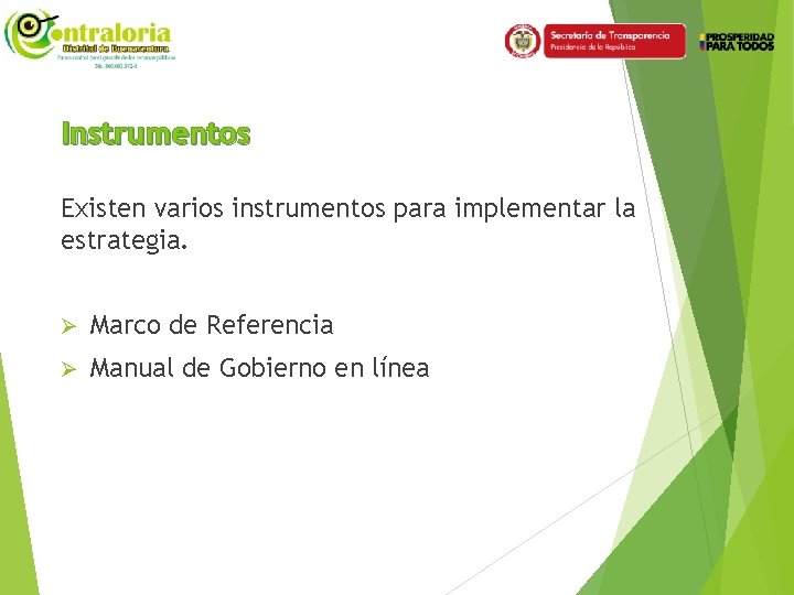 Instrumentos Existen varios instrumentos para implementar la estrategia. Ø Marco de Referencia Ø Manual