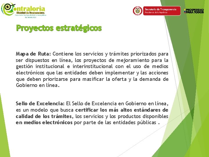 Proyectos estratégicos Mapa de Ruta: Contiene los servicios y trámites priorizados para ser dispuestos