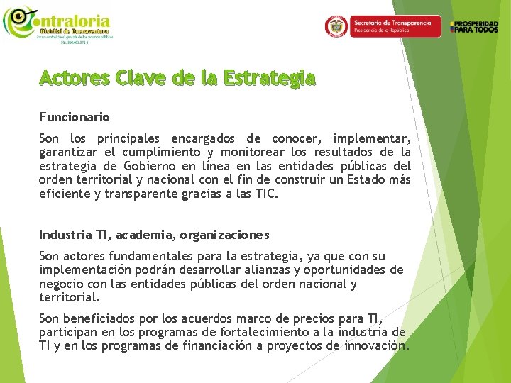 Actores Clave de la Estrategia Funcionario Son los principales encargados de conocer, implementar, garantizar