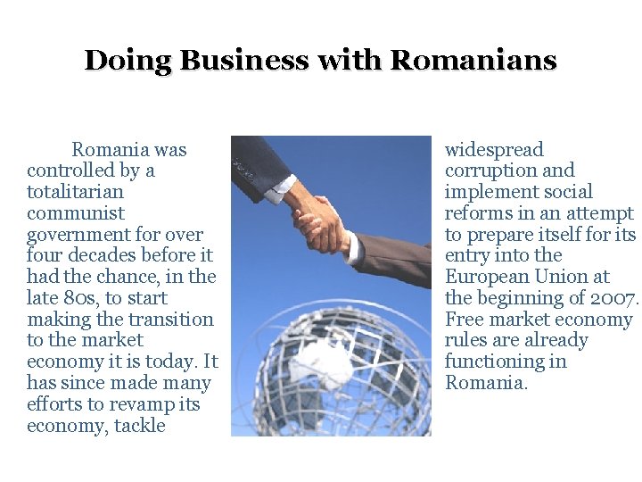 Doing Business with Romanians Romania was controlled by a totalitarian communist government for over