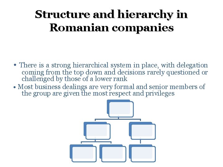 Structure and hierarchy in Romanian companies • There is a strong hierarchical system in