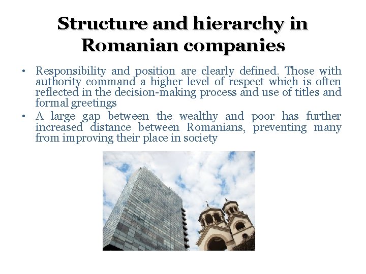 Structure and hierarchy in Romanian companies • Responsibility and position are clearly defined. Those