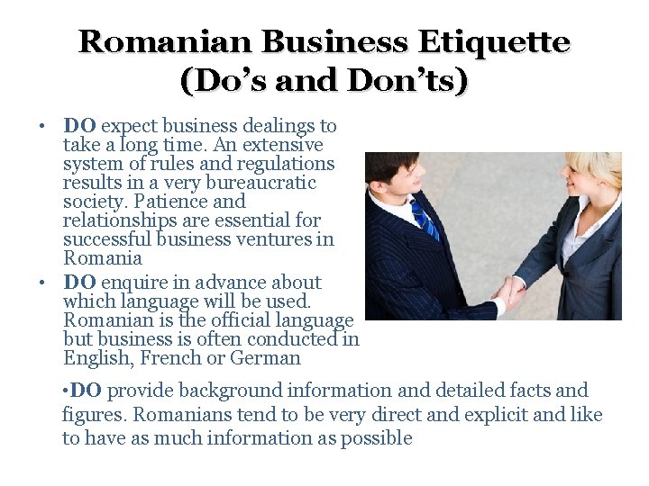Romanian Business Etiquette (Do’s and Don’ts) • DO expect business dealings to take a