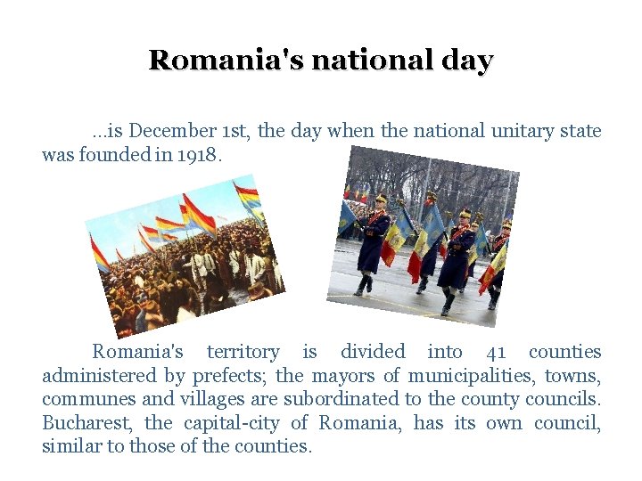 Romania's national day …is December 1 st, the day when the national unitary state