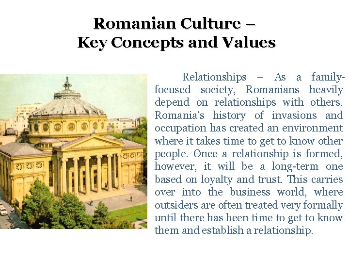 Romanian Culture – Key Concepts and Values Relationships – As a familyfocused society, Romanians