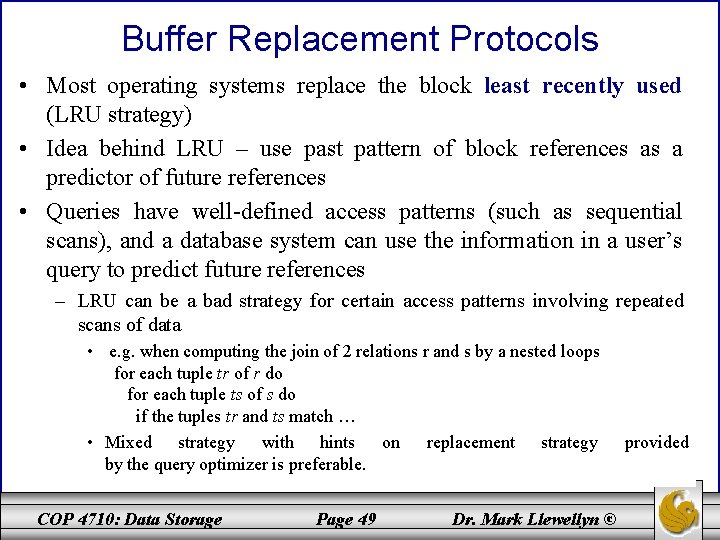 Buffer Replacement Protocols • Most operating systems replace the block least recently used (LRU