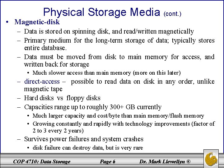 Physical Storage Media (cont. ) • Magnetic-disk – Data is stored on spinning disk,