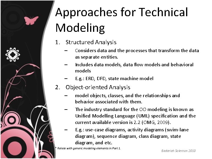 Approaches for Technical Modeling 1. Structured Analysis – – – Considers data and the
