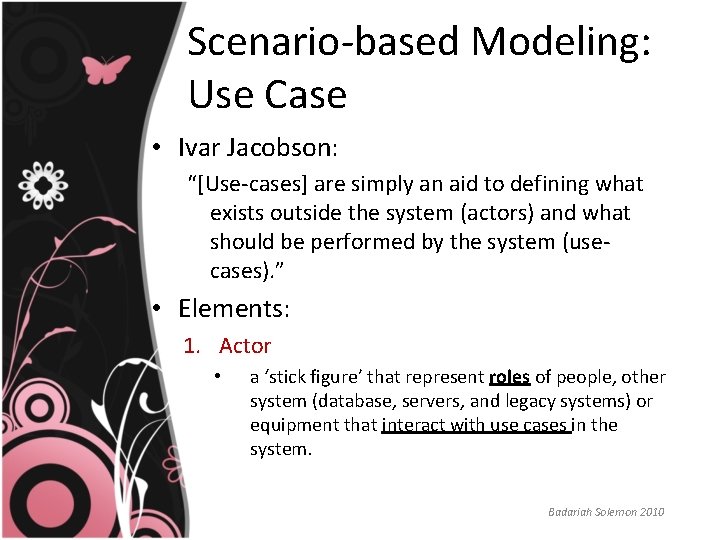 Scenario-based Modeling: Use Case • Ivar Jacobson: “[Use-cases] are simply an aid to defining