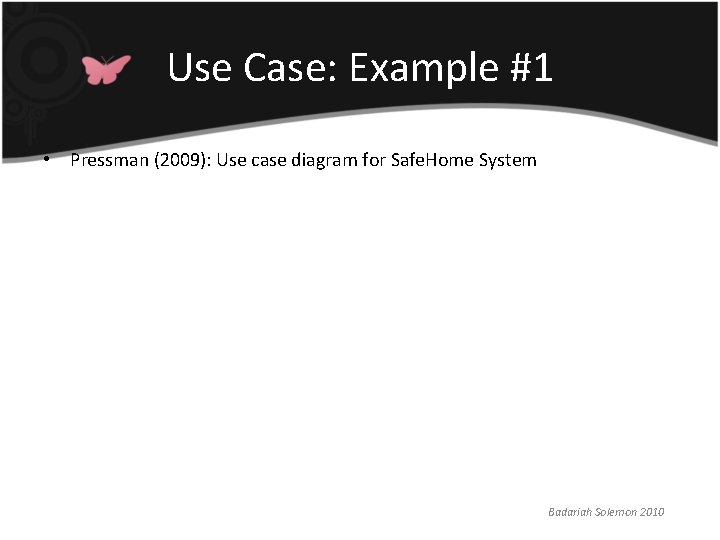 Use Case: Example #1 • Pressman (2009): Use case diagram for Safe. Home System