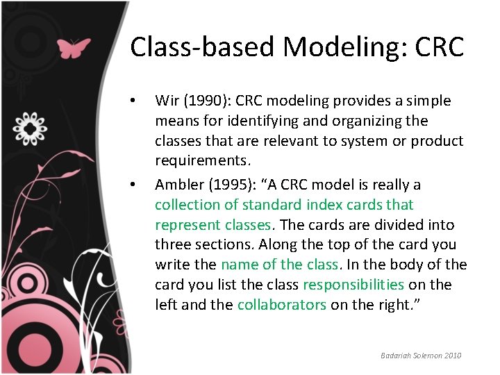 Class-based Modeling: CRC • • Wir (1990): CRC modeling provides a simple means for