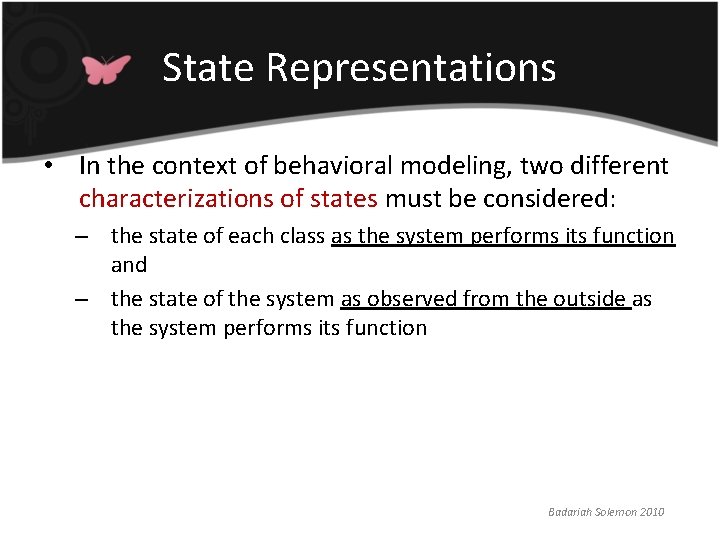 State Representations • In the context of behavioral modeling, two different characterizations of states