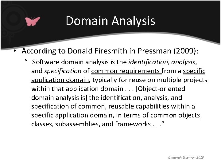 Domain Analysis • According to Donald Firesmith in Pressman (2009): “ Software domain analysis