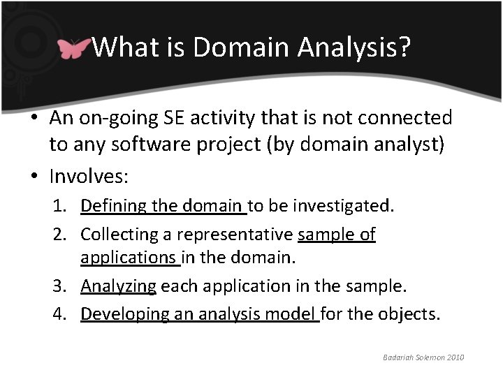 What is Domain Analysis? • An on-going SE activity that is not connected to