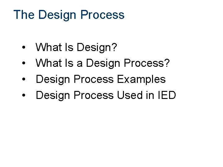 The Design Process • • What Is Design? What Is a Design Process? Design