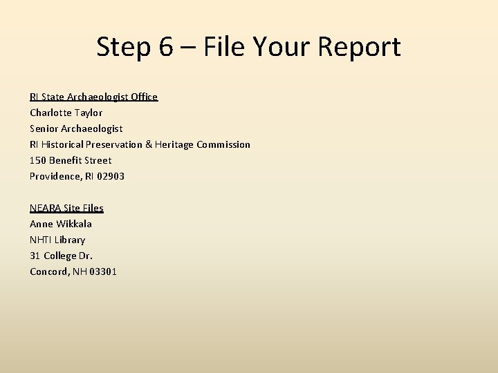 Step 6 – File Your Report RI State Archaeologist Office Charlotte Taylor Senior Archaeologist