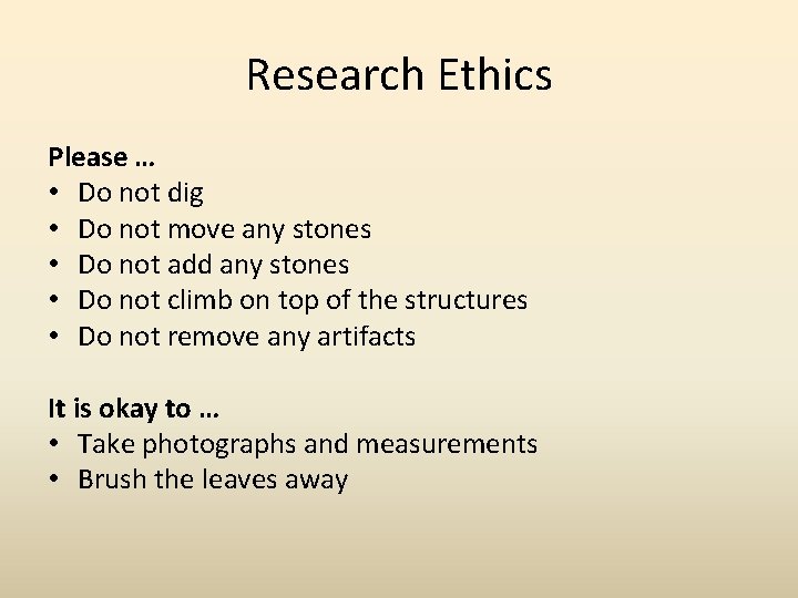 Research Ethics Please … • Do not dig • Do not move any stones