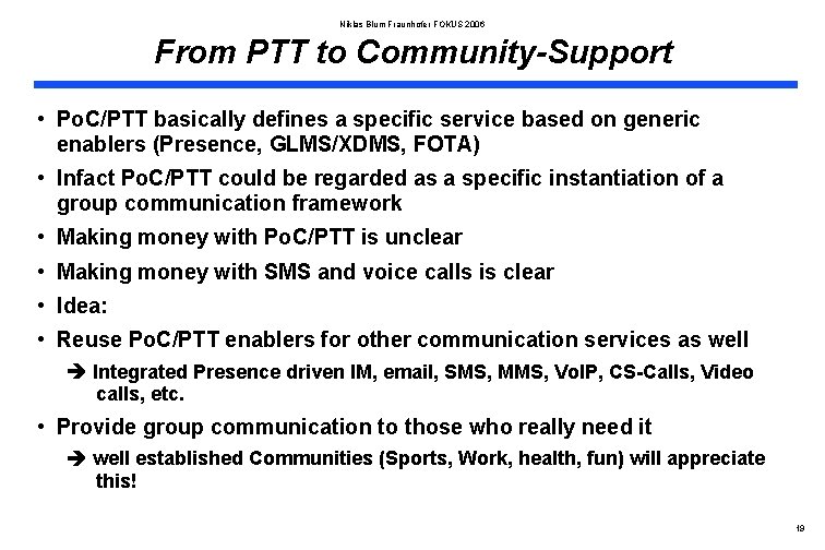 Niklas Blum Fraunhofer FOKUS 2006 From PTT to Community-Support • Po. C/PTT basically defines