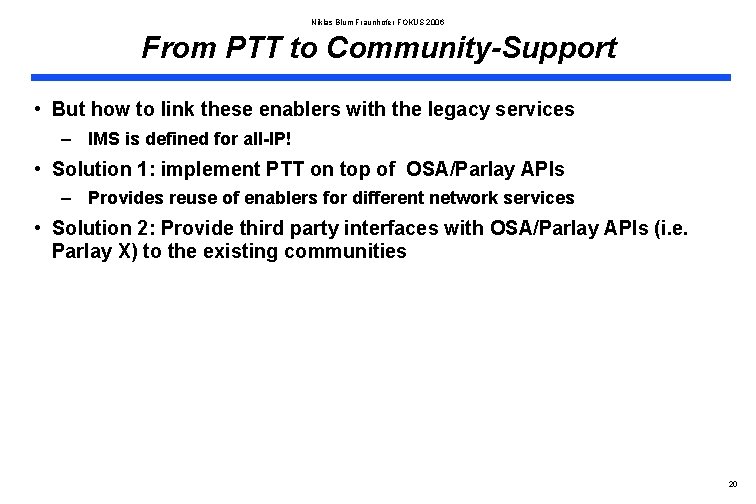 Niklas Blum Fraunhofer FOKUS 2006 From PTT to Community-Support • But how to link