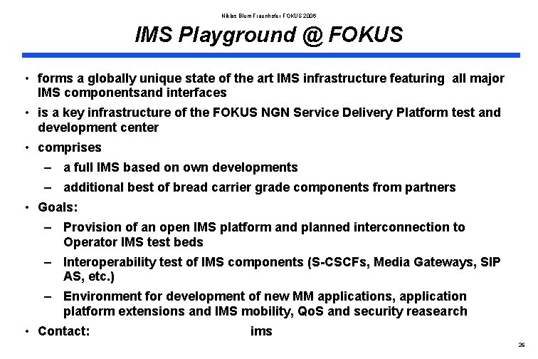 Niklas Blum Fraunhofer FOKUS 2006 IMS Playground @ FOKUS • forms a globally unique