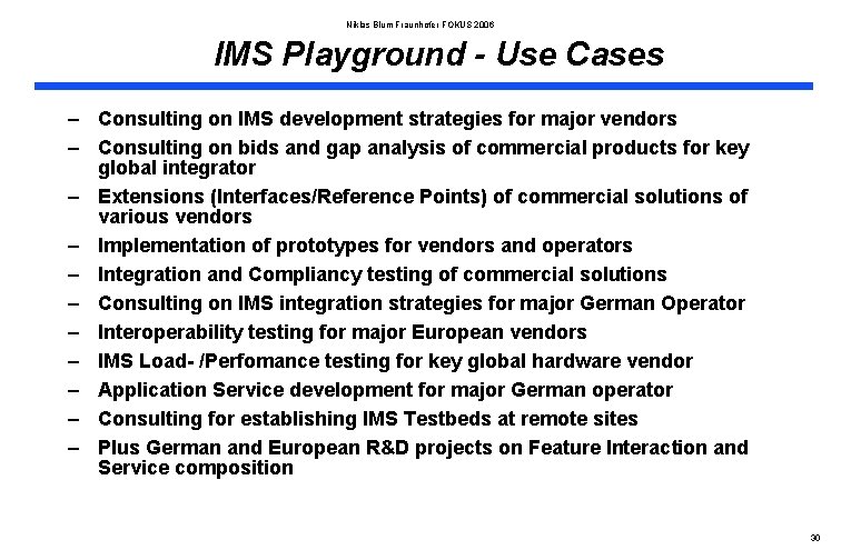 Niklas Blum Fraunhofer FOKUS 2006 IMS Playground - Use Cases – Consulting on IMS