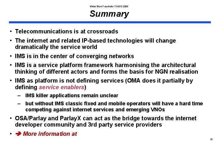 Niklas Blum Fraunhofer FOKUS 2006 Summary • Telecommunications is at crossroads • The internet