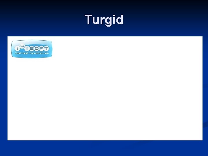 Turgid 