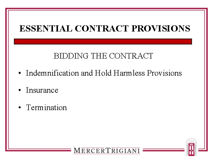 ESSENTIAL CONTRACT PROVISIONS BIDDING THE CONTRACT • Indemnification and Hold Harmless Provisions • Insurance