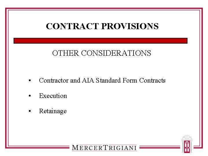 CONTRACT PROVISIONS OTHER CONSIDERATIONS • Contractor and AIA Standard Form Contracts • Execution •