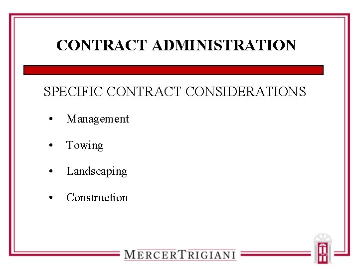 CONTRACT ADMINISTRATION SPECIFIC CONTRACT CONSIDERATIONS • Management • Towing • Landscaping • Construction 