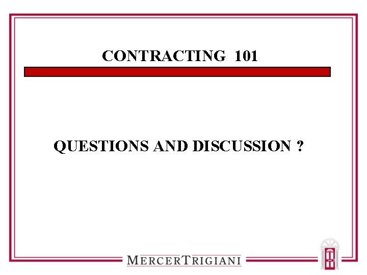 CONTRACTING 101 QUESTIONS AND DISCUSSION ? 